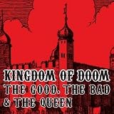 the Bad & the Queen The Good - Kingdom of Doom