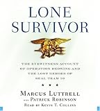 Lone Survivor: The Eyewitness Account of Operation Redwing and the Lost Heroes of SEAL Team 10