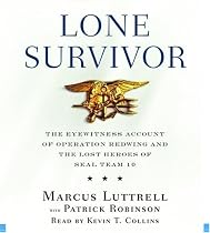 Lone Survivor: The Eyewitness Account of Operation Redwing and the Lost Heroes of SEAL Team 10