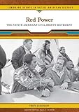 Red Power: The Native American Civil Rights Movement (Landmark Events in Native American History)-