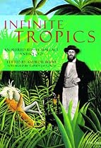 Infinite Tropics: An Alfred Russell Wallace Anthology
