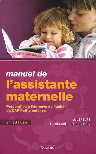 Manuel de l'assistante maternelle : Préparation à l'épreuve de l'unité 1 du CAP petite enfance