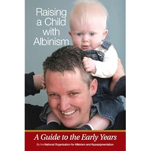 Raising a Child with Albinism: A Guide to the Early Years [Paperback]