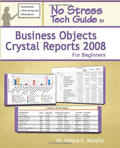 No Stress Tech Guide To Business Objects Crystal Reports 2008 For Beginners 0977391299 pdf
