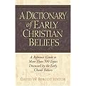 A Dictionary of Early Christian Beliefs (A Reference Guide to More Than 700 Topics Discussed by the Early Church Fathers) (Hardcover)