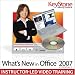 What's New in Office 2007? Instructor-based Video Training