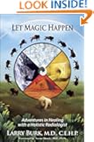 Let Magic Happen: Adventures in Healing with a Holistic Radiologist