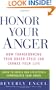 Honor Your Anger: How Transforming Your Anger Style Can Change Your Life