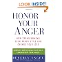 Honor Your Anger: How Transforming Your Anger Style Can Change Your Life