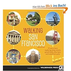Walking San Francisco: 33 Savvy Tours Exploring Steep Streets, Grand Hotels, Dive Bars, and Waterfront Parks