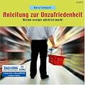 Anleitung zur Unzufriedenheit . Warum weniger gl�cklich macht