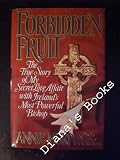 Forbidden Fruit: The True Story of My Secret Love Affair