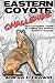 Eastern Coyote Challenge: The Complete Guide to Calling the Elusive Eastern Coyote