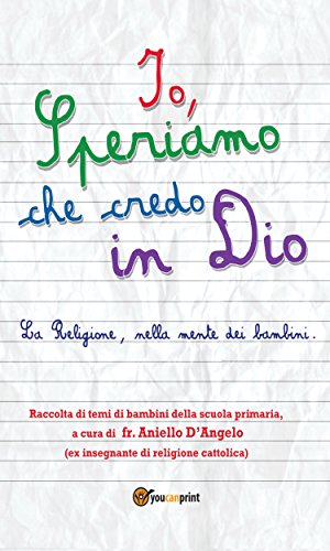 Io, Speriamo che credo in Dio (Italian Edition)