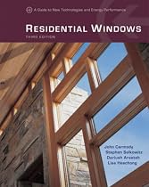 Residential Windows: A Guide to New Technologies and Energy Performance (Third Edition)