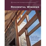 Residential Windows: A Guide to New Technologies and Energy Performance (Third Edition) ~ Dariush Arasteh