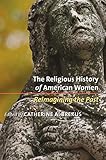 The Religious History of American Women: Reimagining the Past