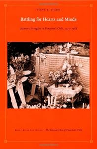 Image of Battling for Hearts and Minds: Memory Struggles in Pinochet’s Chile, 1973–1988<BR> (Latin America Otherwise)