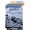 Barbarossa Derailed: The Battles for Smolensk, July-August 1941 Volume 1: The German Advance, The Encirclement Battle, and the First and Second Soviet Counteroffensives, 10 July-24 August 1941