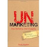 UnMarketing: Stop Marketing. Start Engagingby Scott Stratten