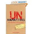 UnMarketing: Stop Marketing. Start Engaging