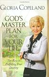 God`s Master Plan for Your Life: Ten Keys to Fulfilling Your Destiny