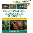 Freshwater Aquarium Models: Recipes for Creating Beautiful Aquariums That Thrive by John H. Tullock
