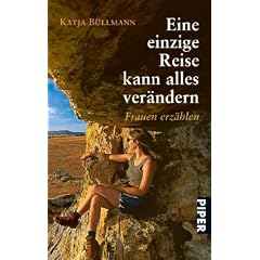 Eine einzige Reise kann alles ver�ndern: Frauen erz�hlen