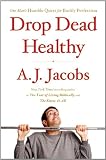 Drop Dead Healthy: One Man's Humble Quest for Bodily Perfection (Thorndike Press Large Print Nonfiction Series)