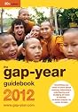 The Gap-year Guidebook 2012: Everything You Need to Know About Taking a Gap-year or Year Out