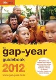 The Gap-year Guidebook 2012: Everything You Need to Know About Taking a Gap-year or Year Out