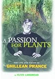 A passion for plants : from the rainforests of Brazil to Kew Gardens : the life and vision of Ghillean Prance