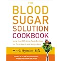 The Blood Sugar Solution Cookbook: More than 175 Ultra-Tasty Recipes for Total Health and Weight Loss