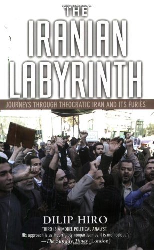 The Iranian Labyrinth: Journeys Through Theocratic Iran and Its Furies