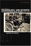 Technology And Science in the Industrializing Nations 1500-1914: Control Of Nature