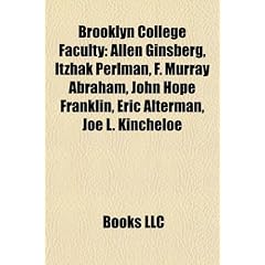 Brooklyn College Faculty: Allen Ginsberg, Itzhak Perlman, F. Murray Abraham, John Hope Franklin, Eric Alterman, Joe L. Kincheloe