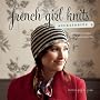 French Girl Knits Accessories: Modern Designs for a Beautiful Life