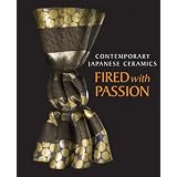 Contemporary Japanese Ceramics: Fired with Passion by Samuel J. Lurie and Beatrice L. Chang
