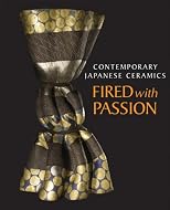 Contemporary Japanese Ceramics: Fired with Passion