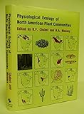 Physiological ecology of North American plant communities