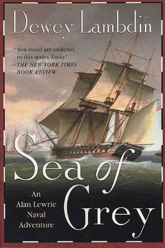 Sea of Grey: An Alan Lewrie Naval Adventure (Alan Lewrie Naval Adventures Book 10)