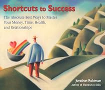 Shortcuts to Success: The Absolute Best Ways to Master Your Money, Time, Health, and Relationships
