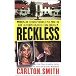 Reckless: Millionaire Record Producer Phil Spector and the Violent Death of Lana Clarkson (St. Martin's True Crime Library) book cover