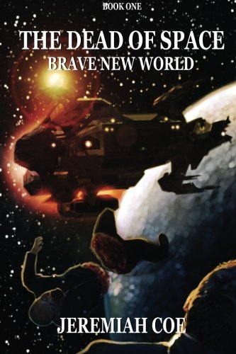 The Dead of Space: Brave New World (Book 1), by Jeremiah Coe