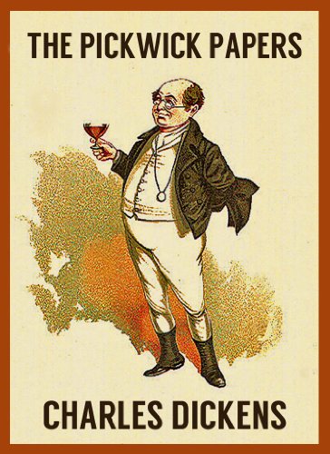 THE PICKWICK PAPERS (illustrated, complete, and unabridged)
