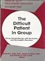 The Difficult Patient in Group: Group Psychotherapy With Borderline and Narcissistic Disorders (Monograph Series (American Group Psychotherapy Association))