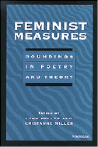 Feminist Measures: Soundings in Poetry and Theory (Women and Culture Series)