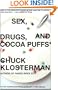 Sex, Drugs, and Cocoa Puffs: A Low Culture Manifesto
