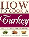 How to Cook a Turkey: And All the Other Trimmings