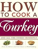 How to Cook a Turkey: *And All the Other Trimmings
